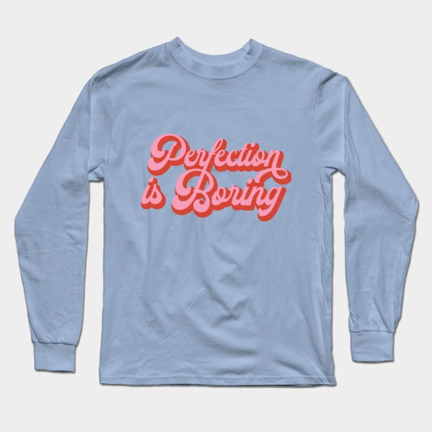 Perfection is Boring Funky Pink Vintage T Shirt Merch Design Long Sleeve T-Shirt by Cosplayingasahumanbeing